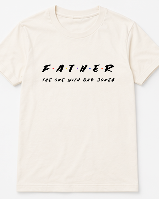 F A T H E R – The One With The Dad Jokes Tee
