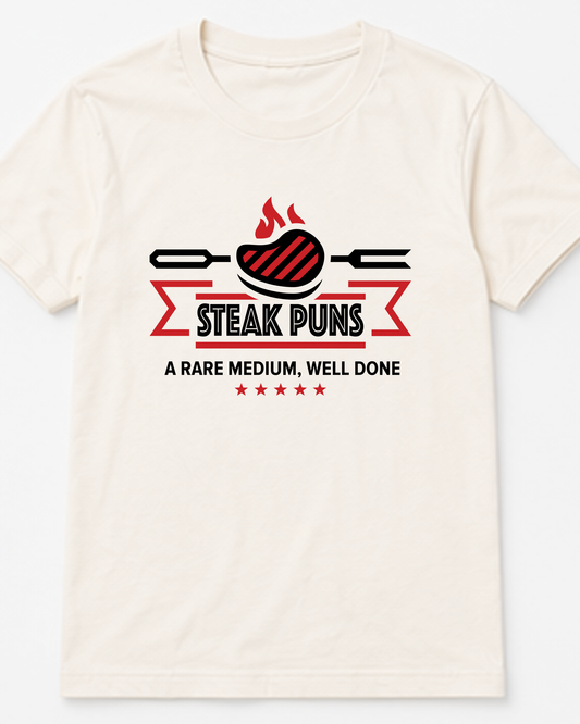 Steak Puns - A Rare Medium Well Done Tee
