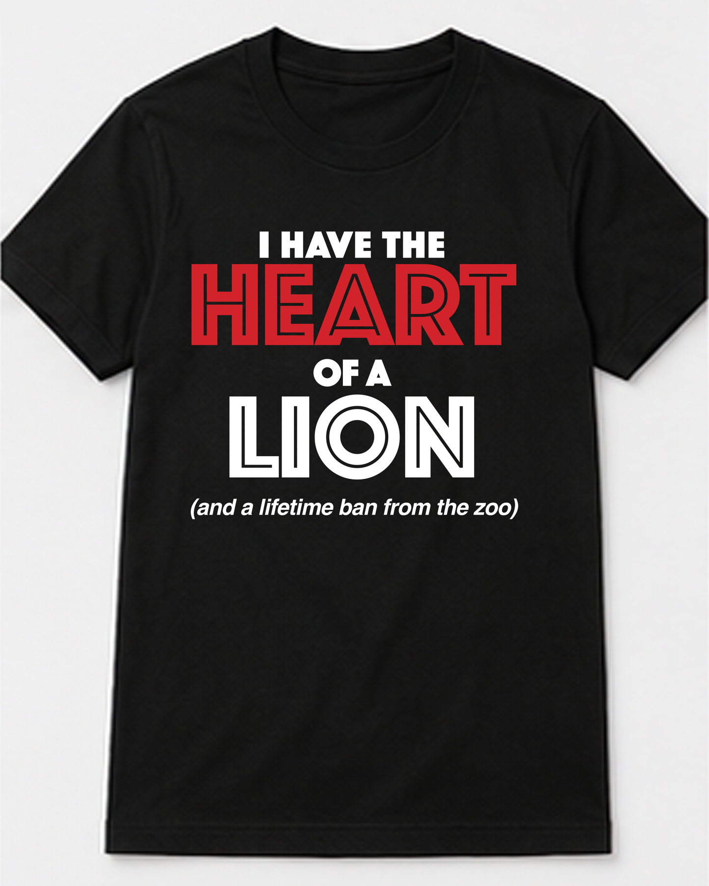 I Have The Heart Of A Lion Tee