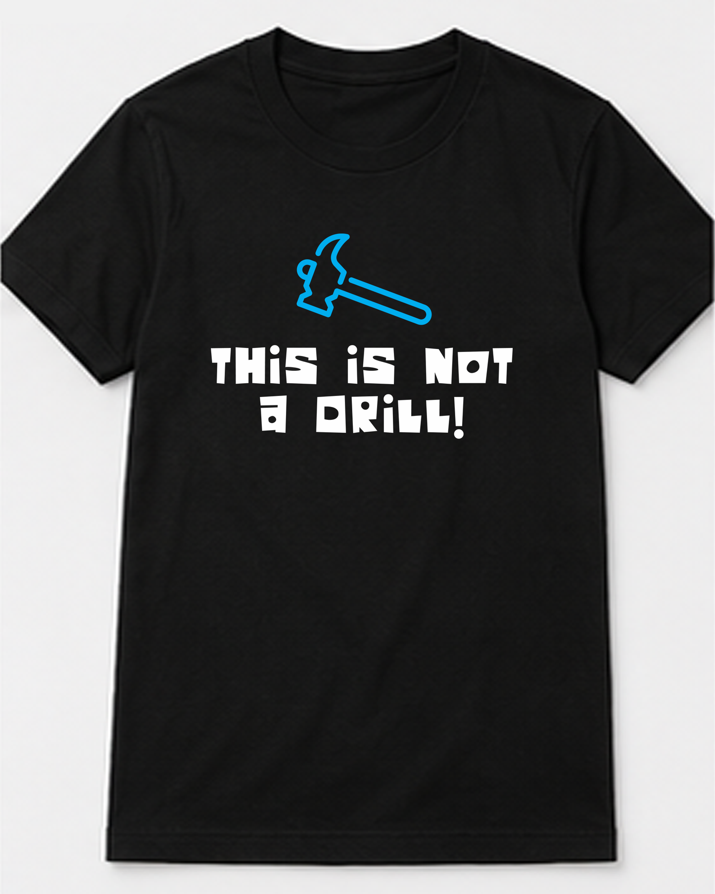 This Is Not A Drill Tee