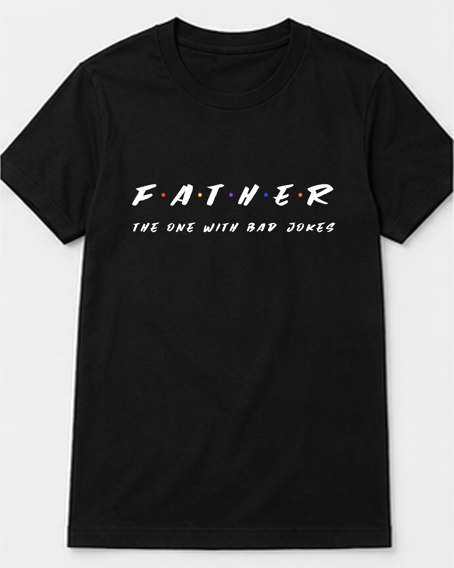F A T H E R – The One With The Dad Jokes Tee