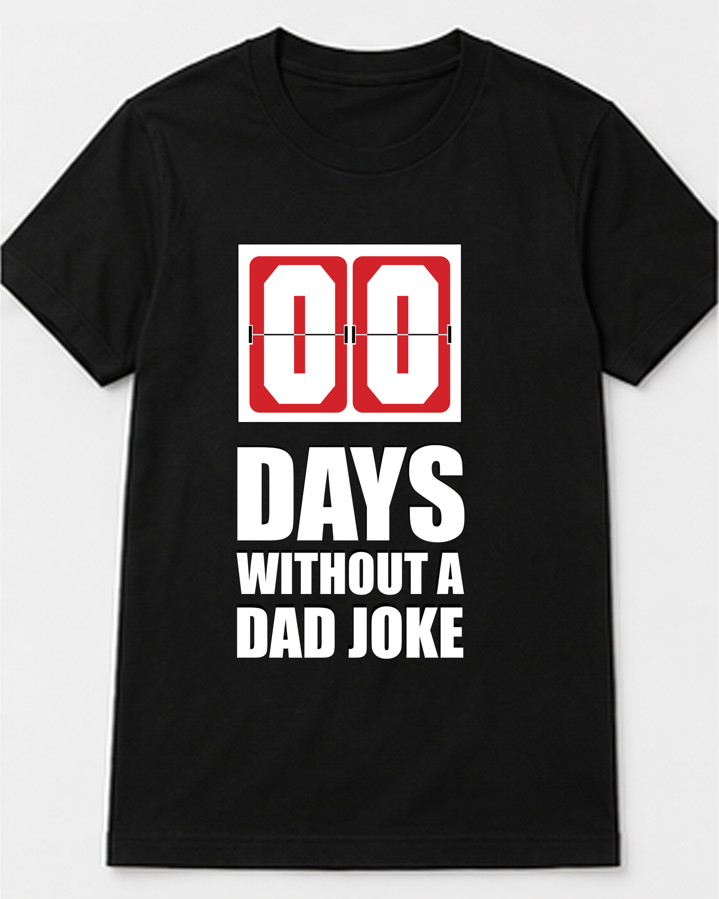 00 Days Without A Dad Joke Tee
