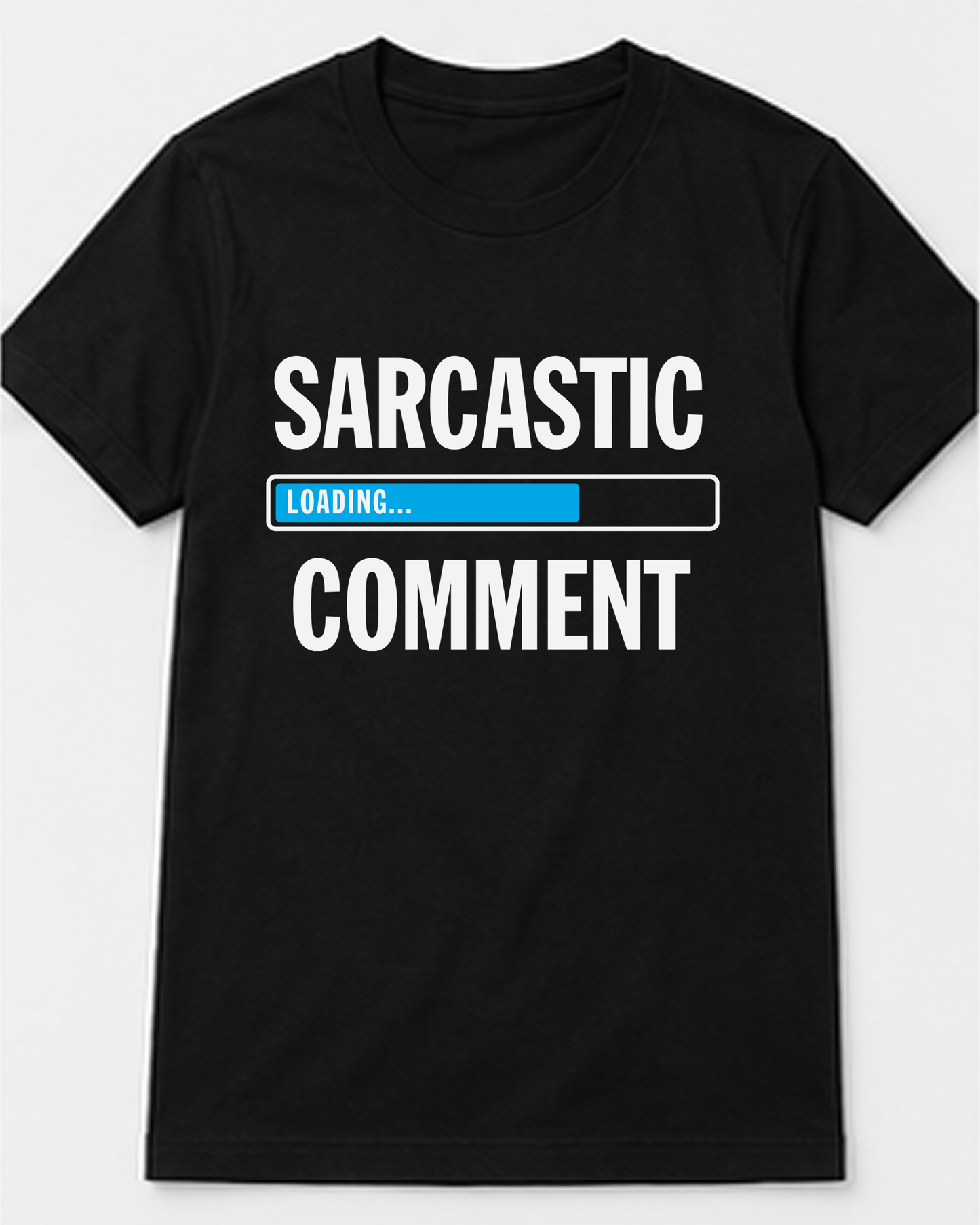 Sarcastic Comment Loading Tee