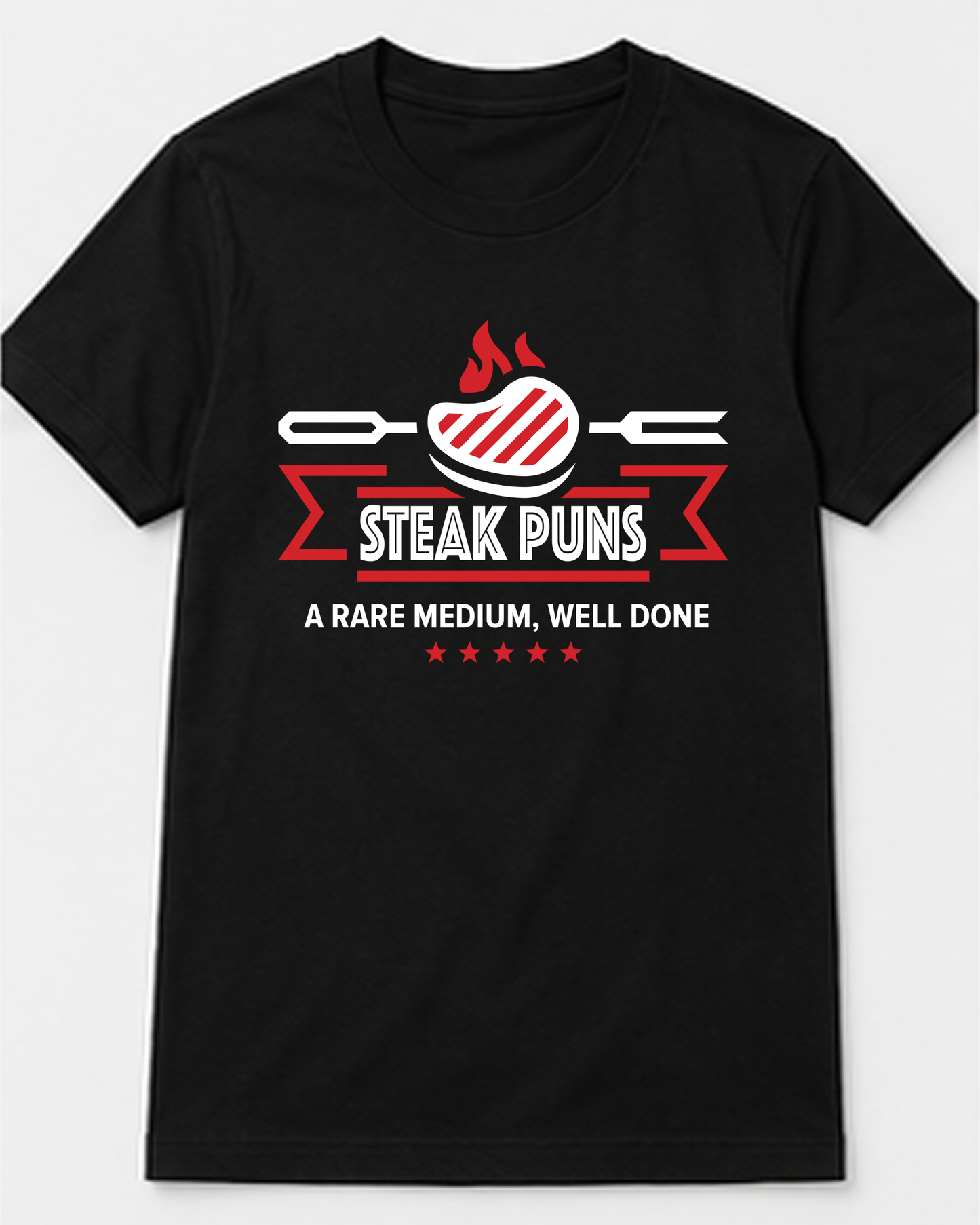 Steak Puns - A Rare Medium Well Done Tee