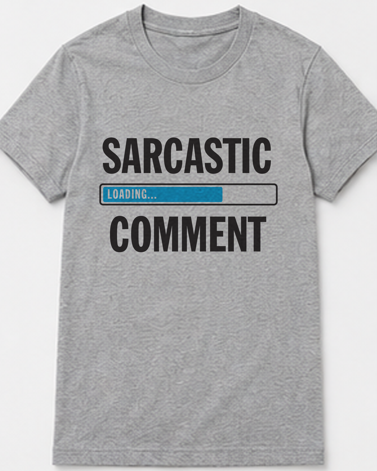 Sarcastic Comment Loading Tee