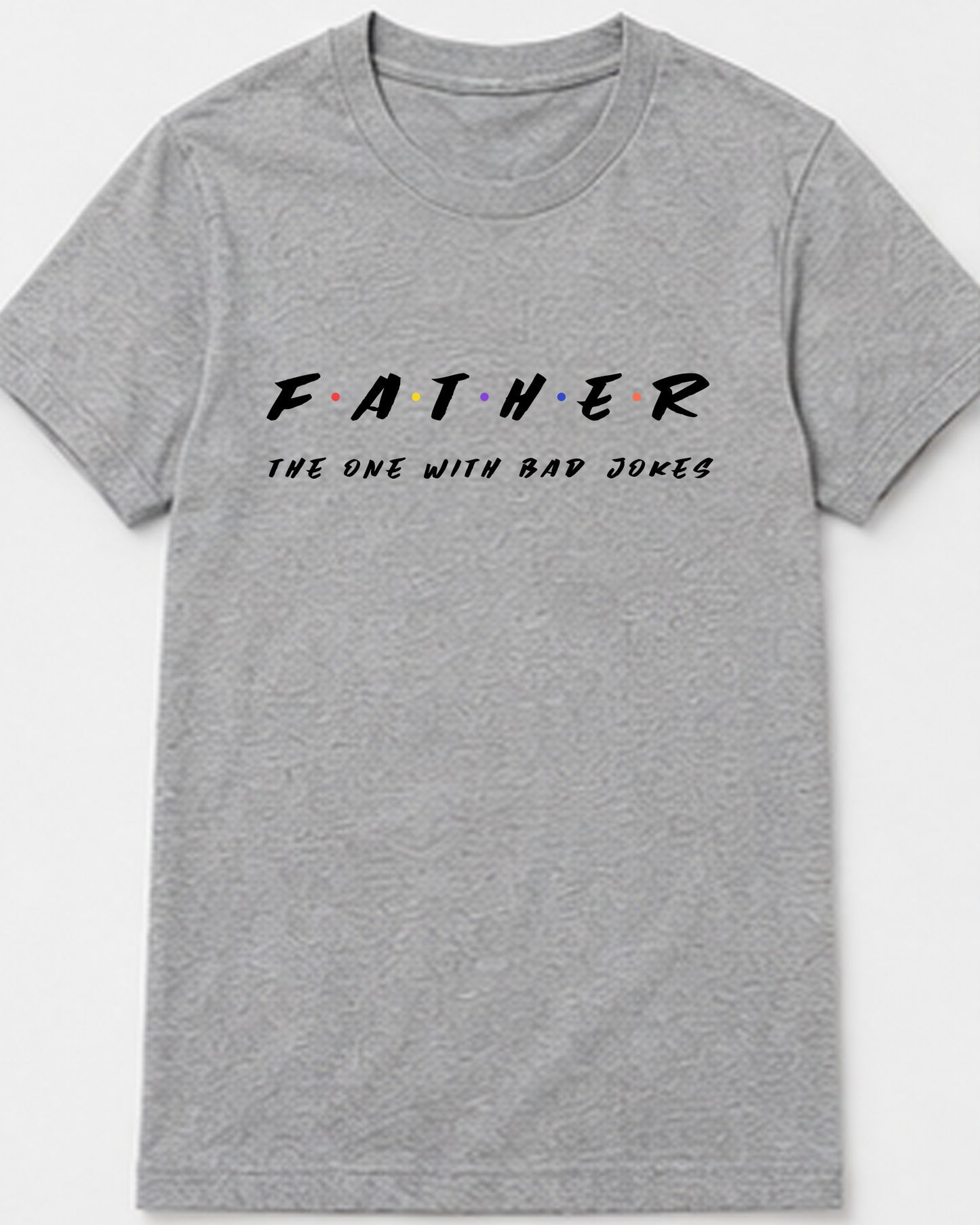 F A T H E R – The One With The Dad Jokes Tee