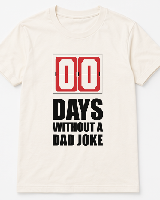 00 Days Without A Dad Joke Tee