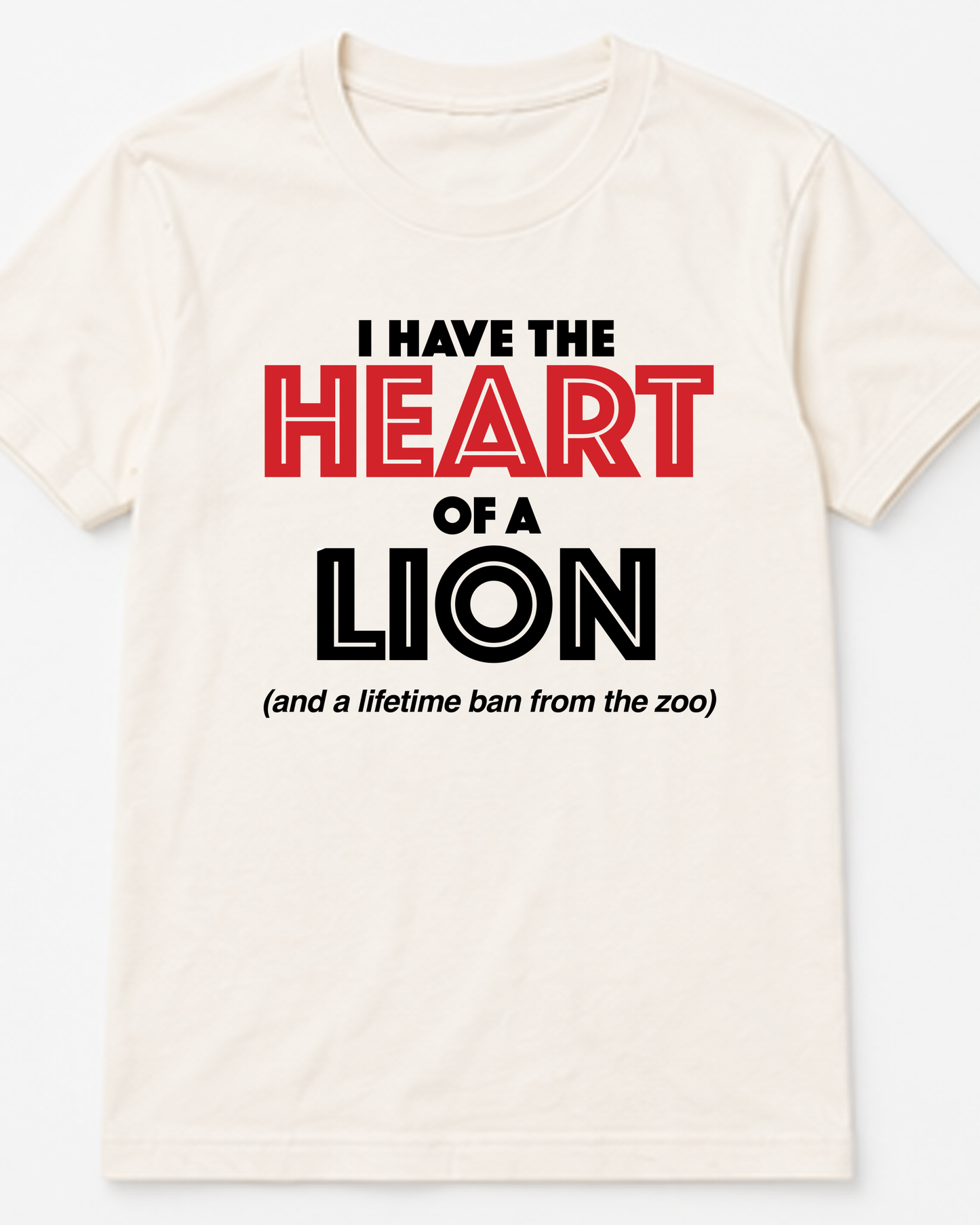 I Have The Heart Of A Lion Tee