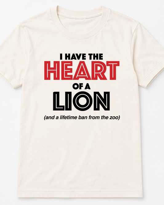 I Have The Heart Of A Lion Tee
