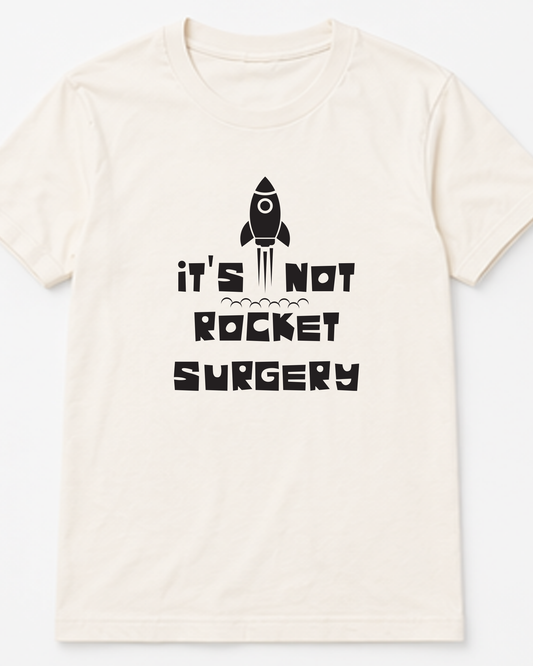 It's Not Rocket Surgery Tee