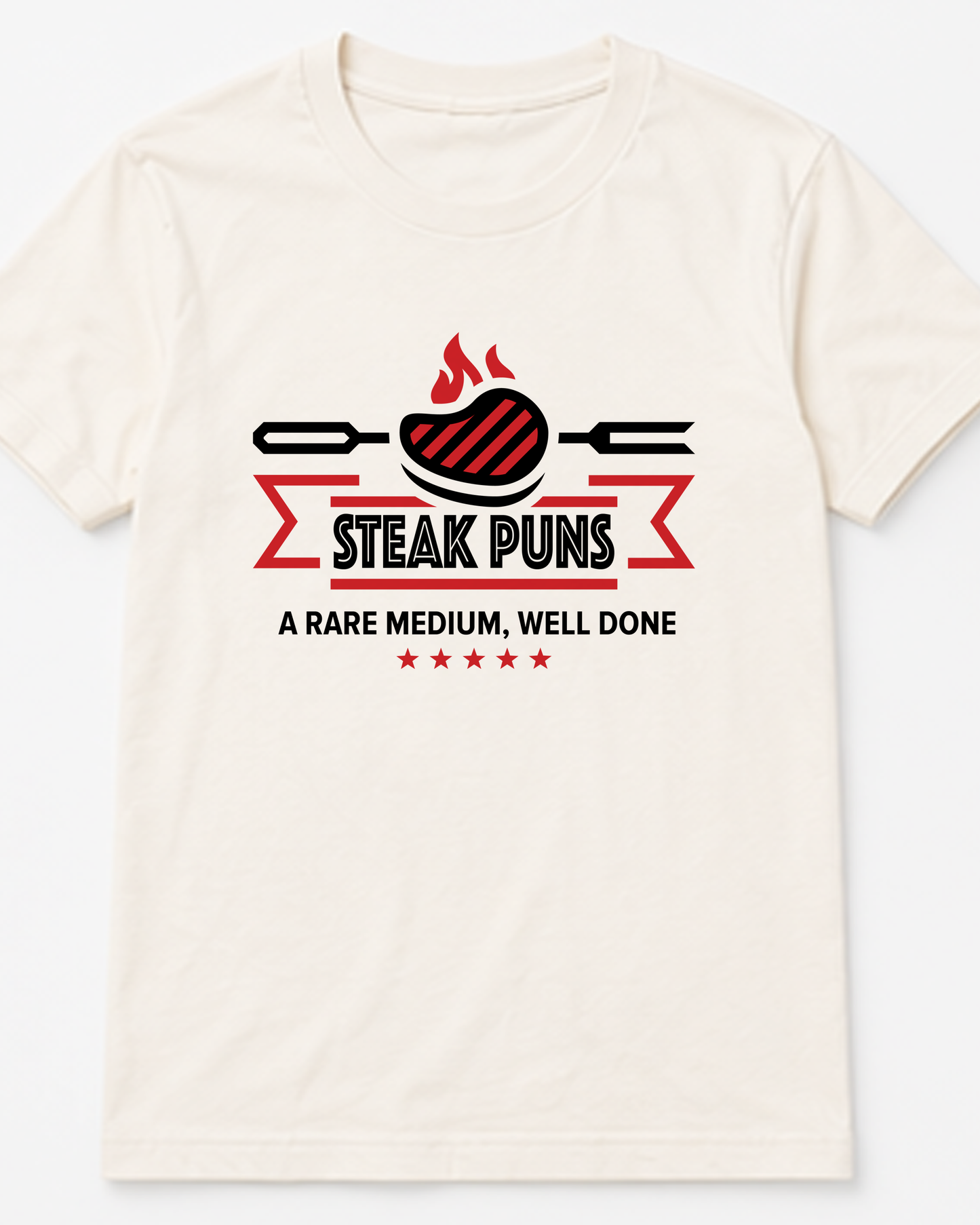 Steak Puns - A Rare Medium Well Done Tee