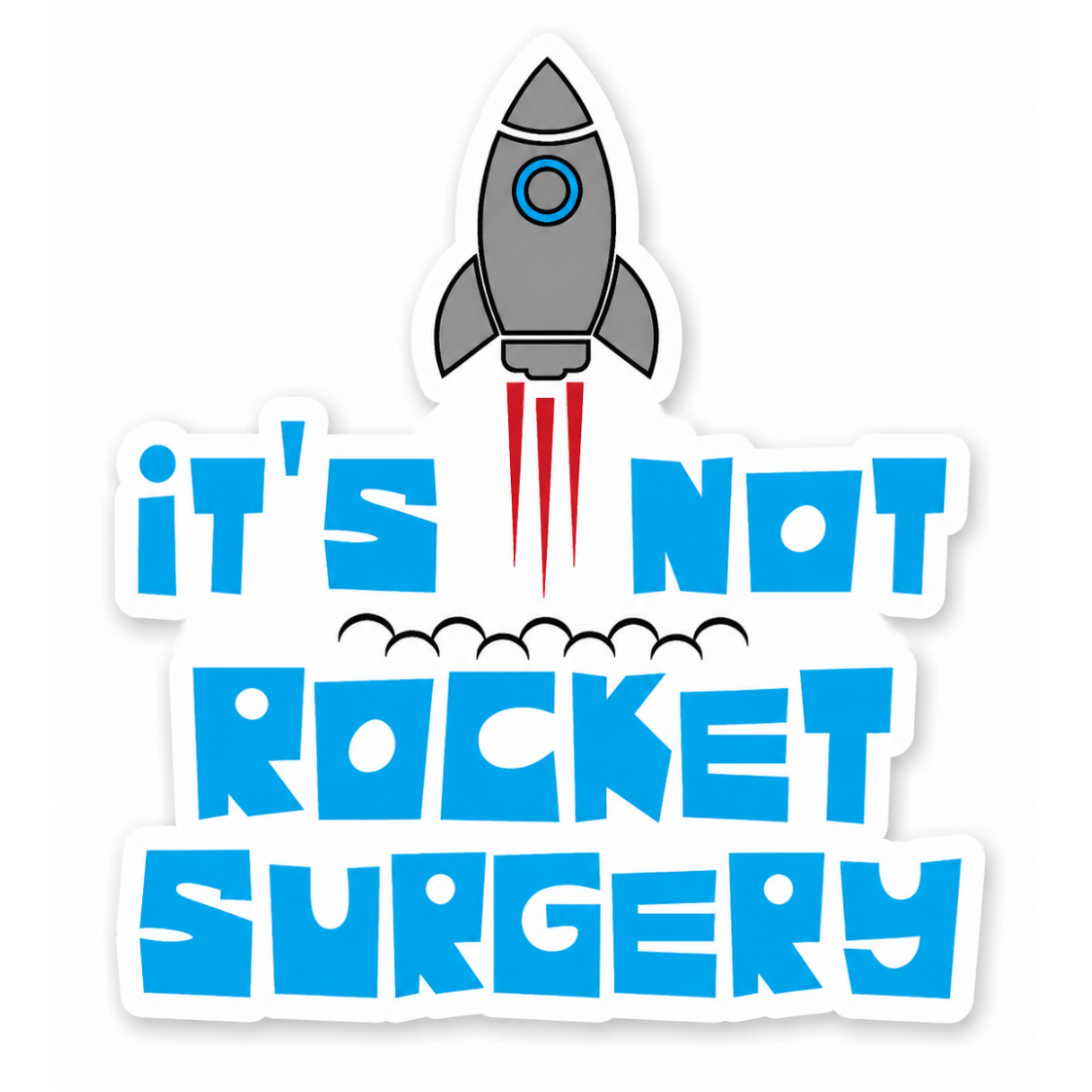It's Not Rocket Surgery Sticker
