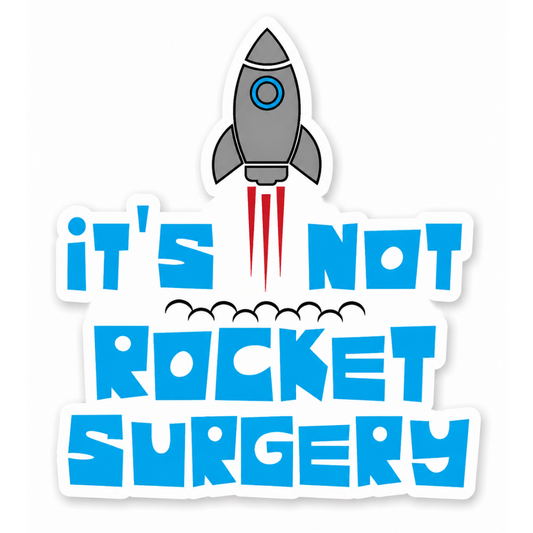 It's Not Rocket Surgery Sticker